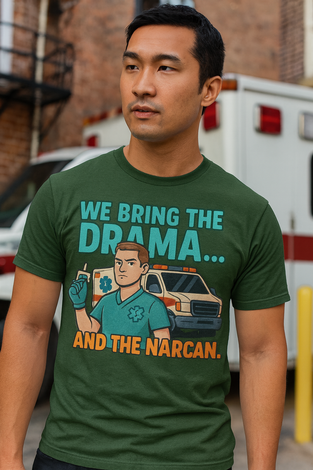 We Bring The Drama And The Narcan - Male